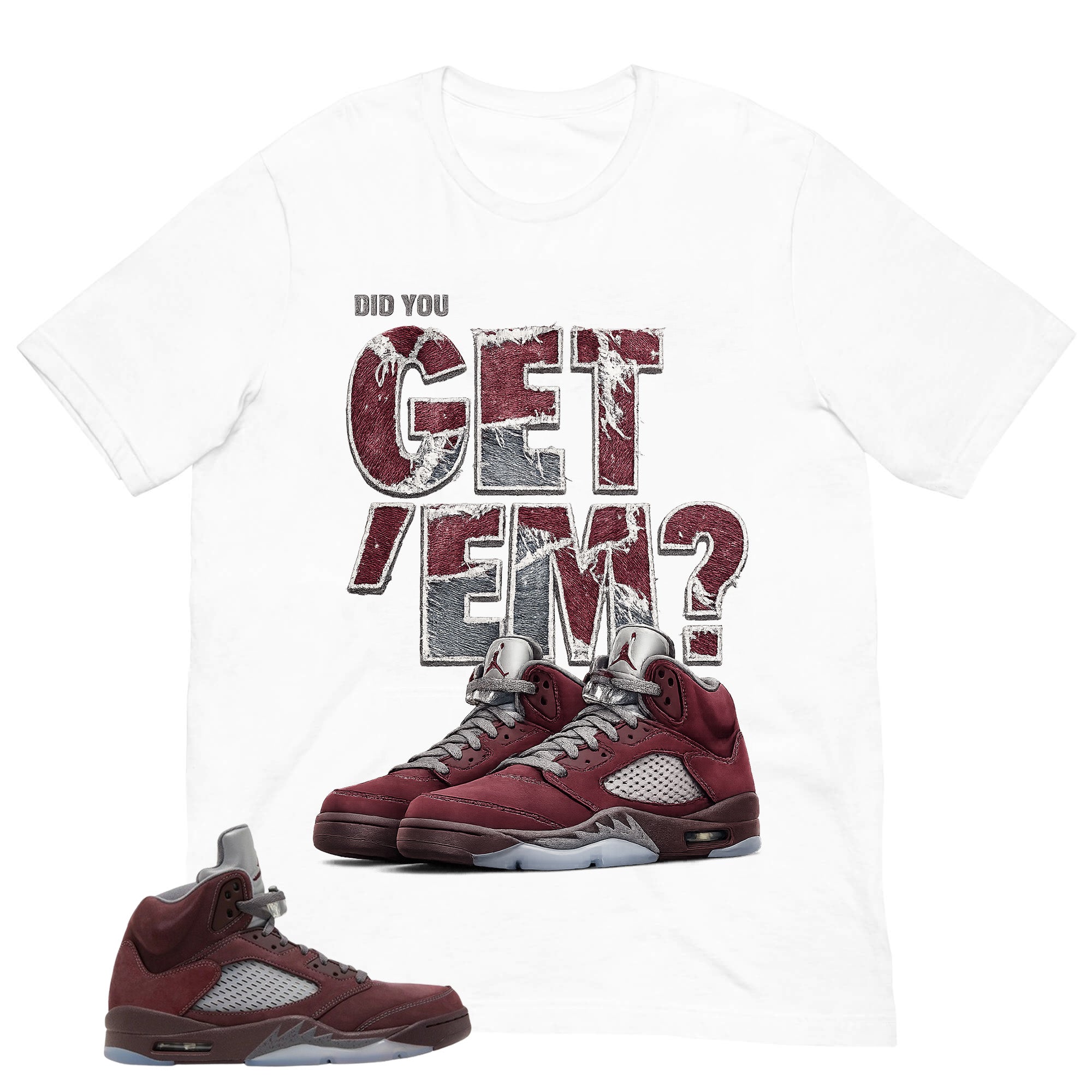 Graphic Tee to Match Air Jordan 5 Burgundy | Did You Get Em Shirt | Zadago