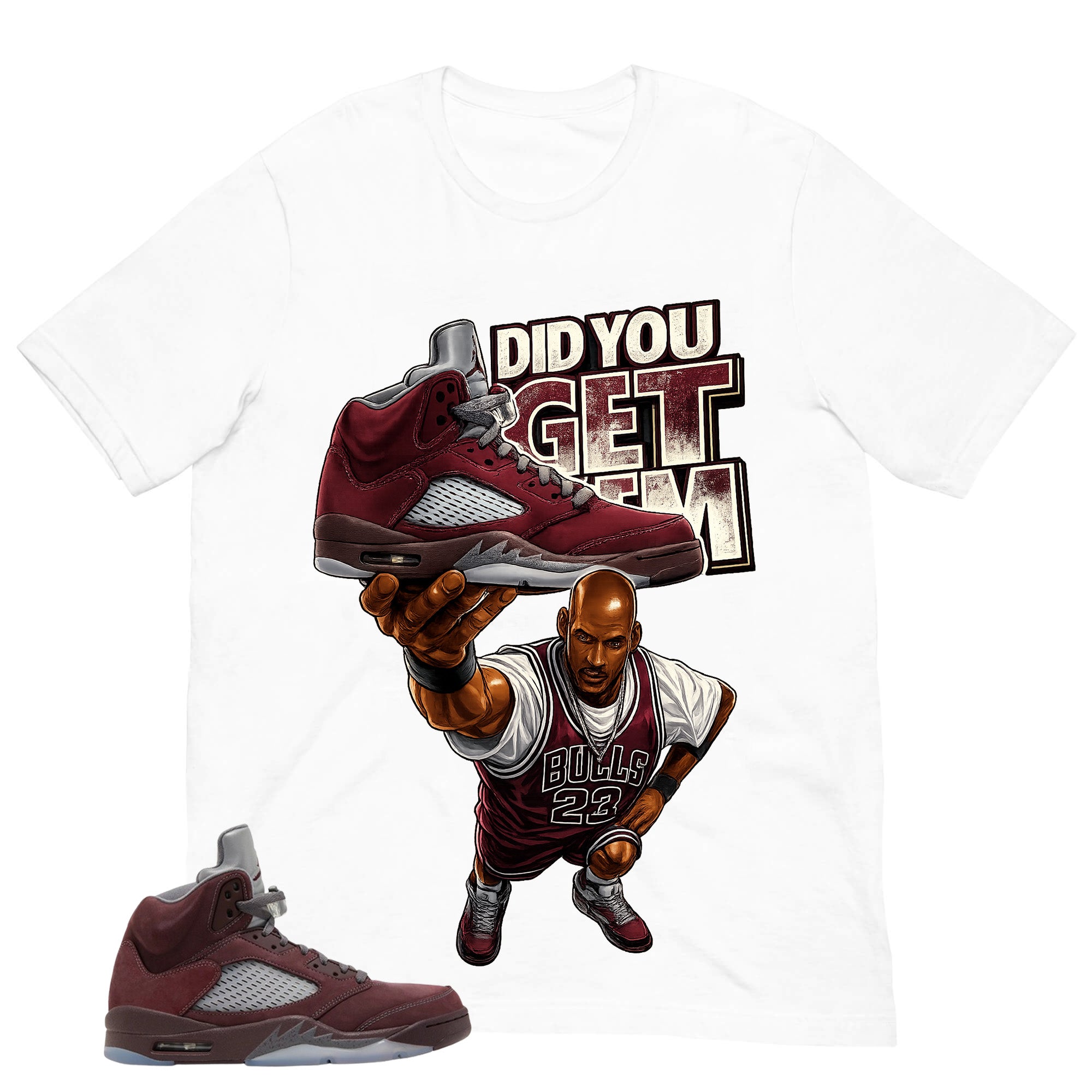 Graphic Tee to Match Air Jordan 5 Burgundy | Did You Get Em Shirt | Zadago