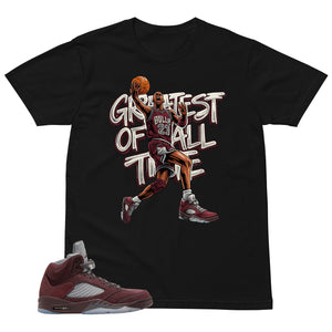 Graphic Tee to Match Air Jordan 5 Burgundy | Greatest Of All Time Shirt | Zadago