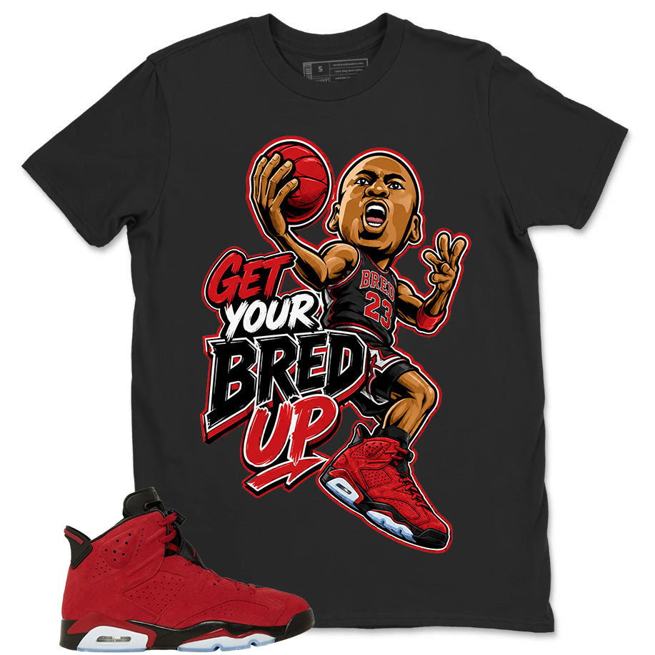 Graphic Tee to Match Air Jordan 6 Toro Bravo | Get Your Bred Up Shirt | Zadago