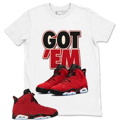 Graphic Tee to Match Air Jordan 6 Toro Bravo | Got 'Em Sneaker Shirt | Zadago