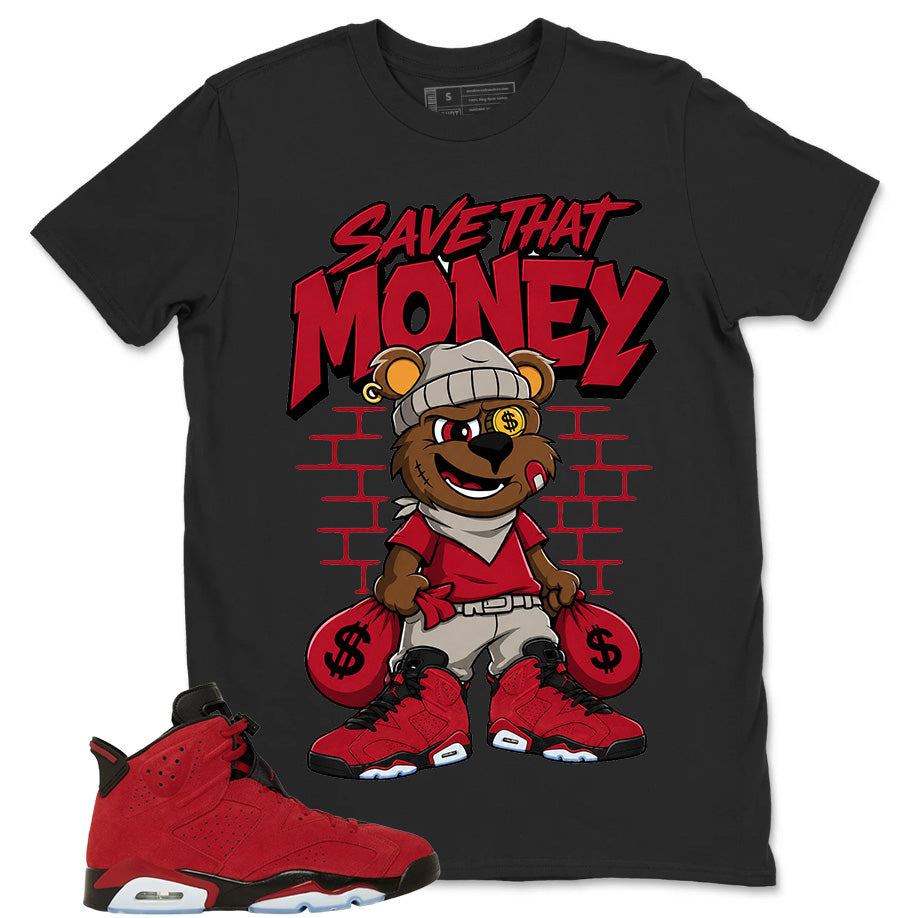 Graphic Tee to Match Air Jordan 6 Toro Bravo | Save That Money Shirt | Zadago
