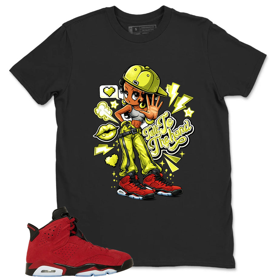 Graphic Tee to Match Air Jordan 6 Toro Bravo | Talk To The Hand Shirt | Zadago