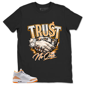 Graphic Tee Trust No One Shirt - to Matching Air Jordan 3 Orange Citrus | Zadago