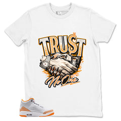 Graphic Tee Trust No One Shirt - to Matching Air Jordan 3 Orange Citrus | Zadago