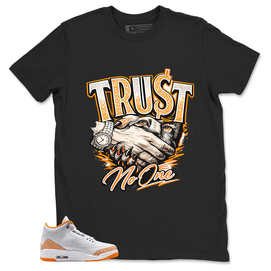 Graphic Tee Trust No One Shirt - to Matching Air Jordan 3 Orange Citrus | Zadago