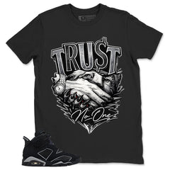 Graphic Tee Trust No One Shirt - to Matching Air Jordan 6 Cap and Gown | Zadago