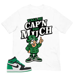Graphic Tee Y'all Be Cap'n Too Much Shirt - to Matching Air Jordan 1 Lucky Green | Zadago