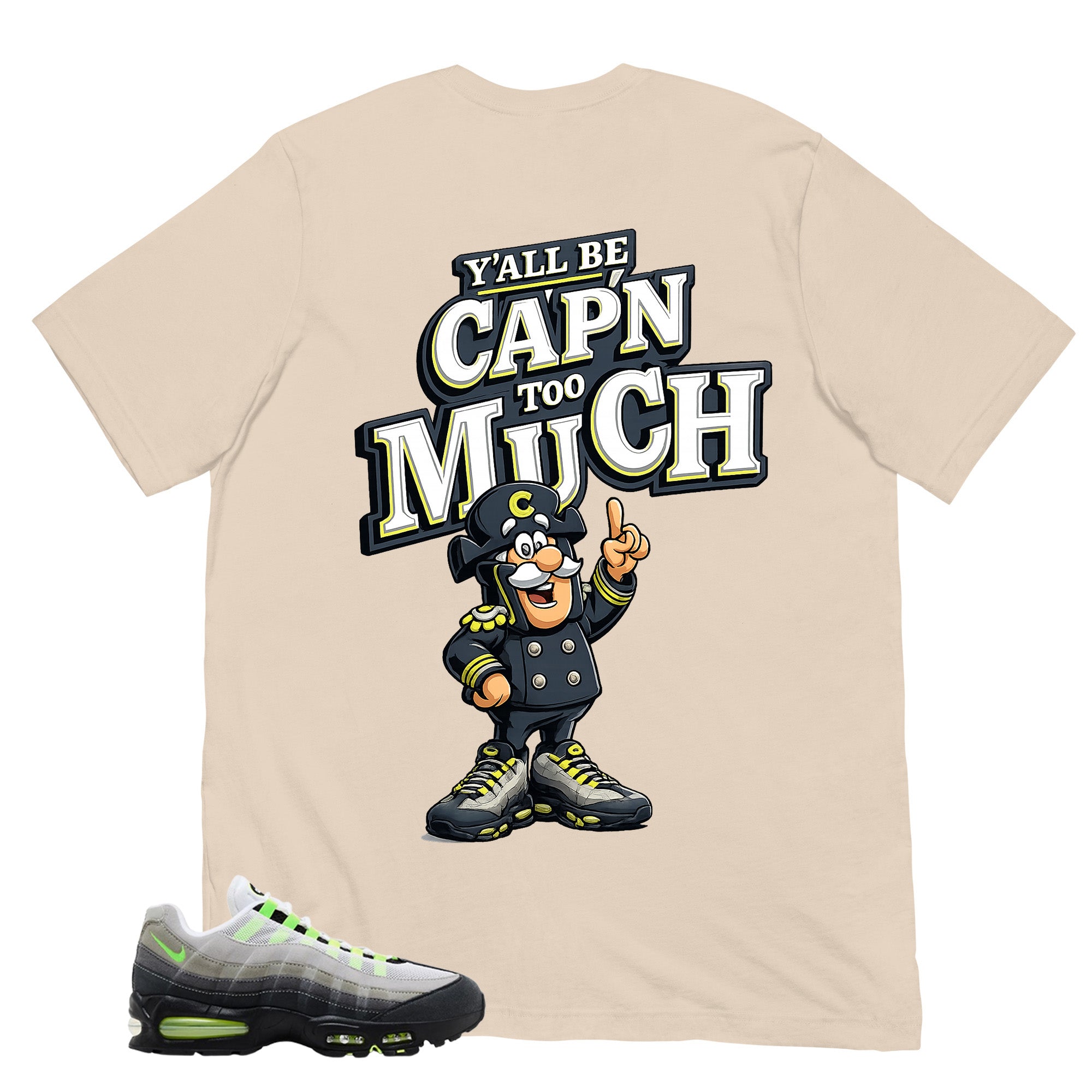 Graphic Tee Y'all Be Cap'n Too Much Shirt - to Matching  Air Max 95 Neon | Zadago