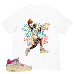Greatest Of All Time Shirt - Match Union LA x Air Jordan 4 Guava Ice