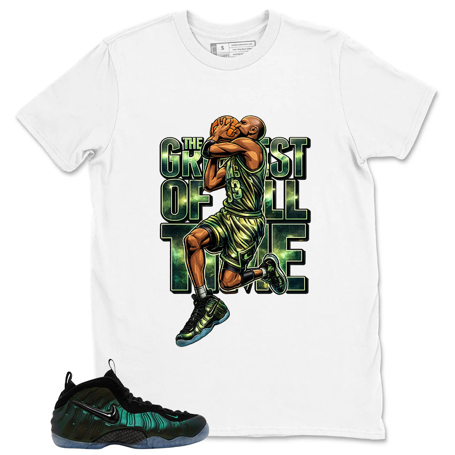 Greatest Of All Time Shirt - Match Air Foamposite Pro Pine Green