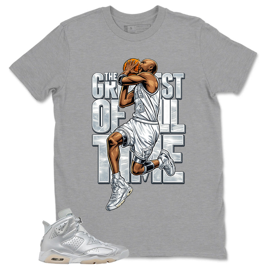 Greatest Of All Time Shirt - Match Air Jordan 6 x Paris Saint-Germain Metallic Silver