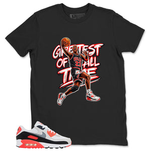 Greatest Of All Time Shirt - Match Air Max 90 Infrared