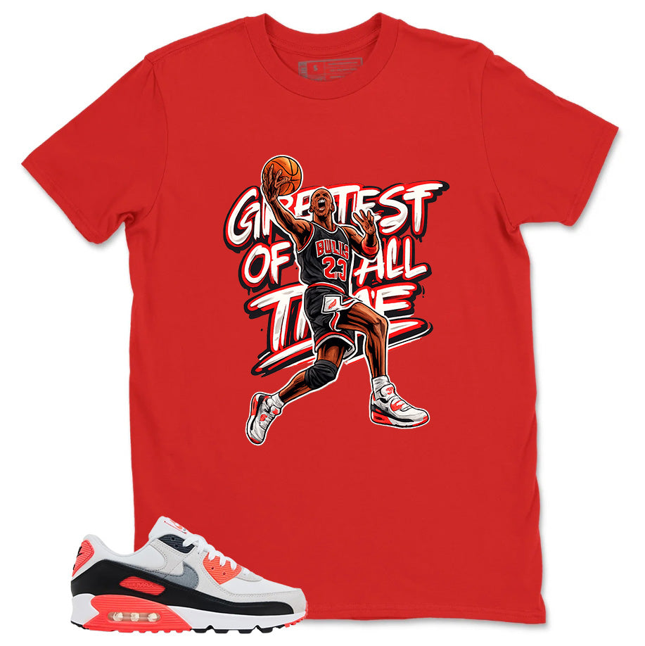 Greatest Of All Time Shirt - Match Air Max 90 Infrared