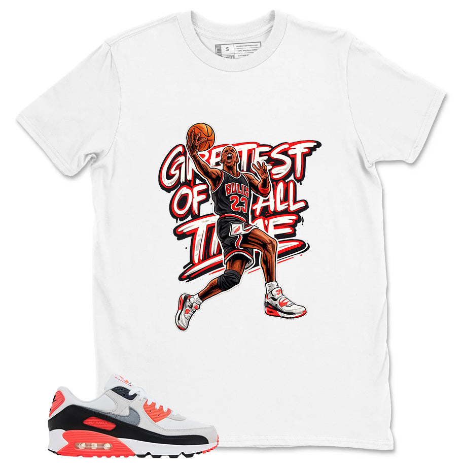 Greatest Of All Time Shirt - Match Air Max 90 Infrared
