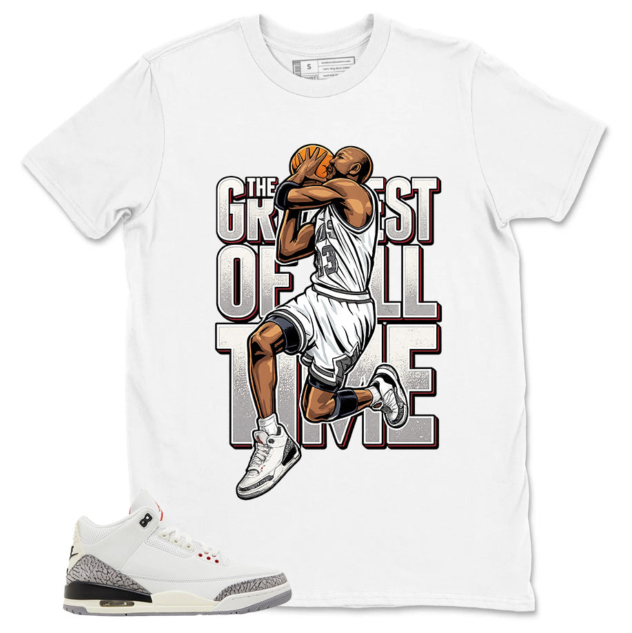 Greatest Of All Time Shirt - Match Jordan 3 White Cement Reimagined