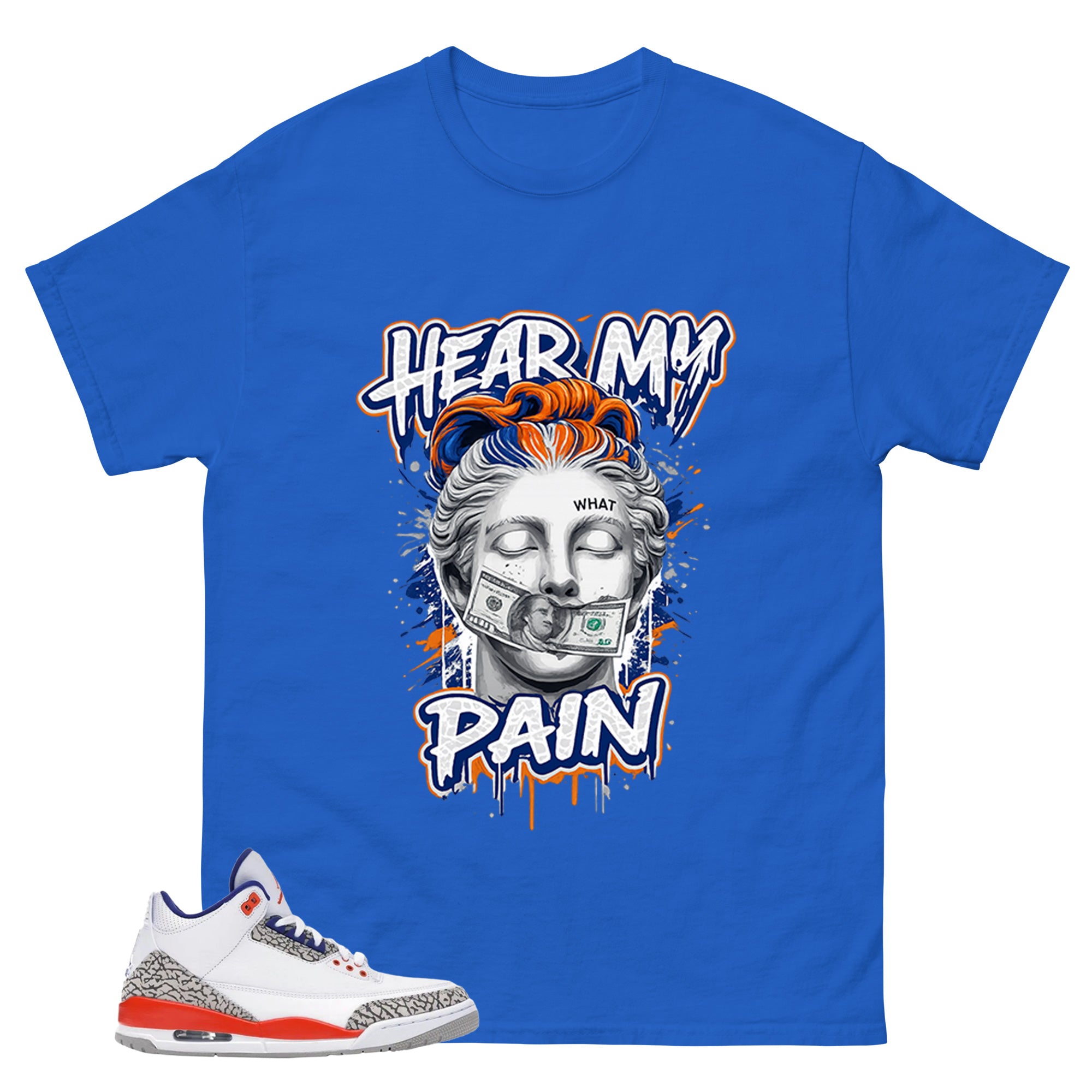 Hear My Pain Shirt - Match Blue Air Jordan 3 Knicks