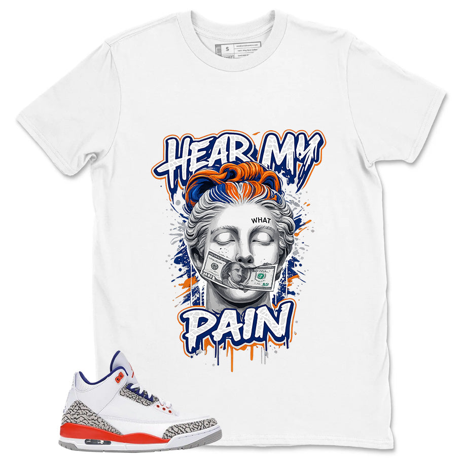 Hear My Pain Shirt - Match Blue Air Jordan 3 Knicks