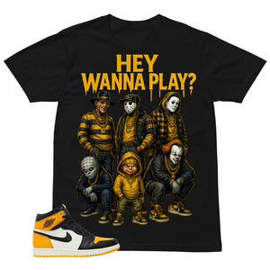 Hey Wanna Play Halloween Shirt - Match Air Jordan 1 Yellow Toe