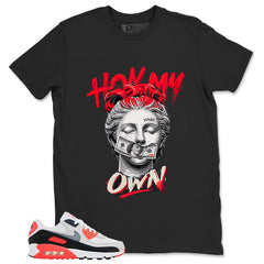 Hold My Own Shirt - Match Air Max 90 Infrared
