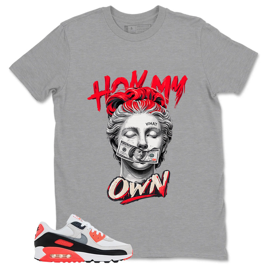 Hold My Own Shirt - Match Air Max 90 Infrared