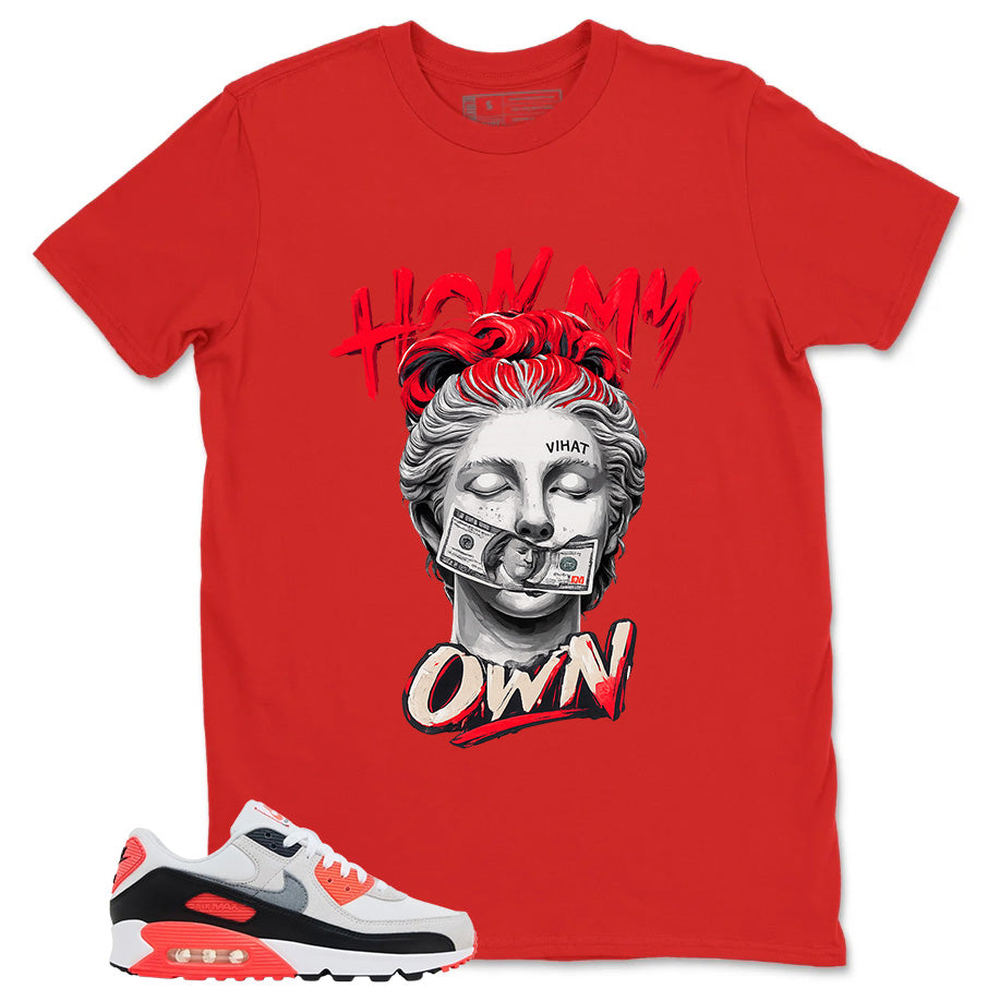 Hold My Own Shirt - Match Air Max 90 Infrared