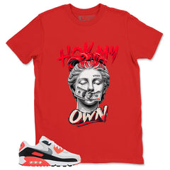Hold My Own Shirt - Match Air Max 90 Infrared