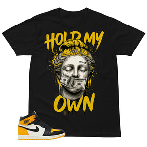 Hold My Own Shirt - Match Air Jordan 1 Yellow Toe