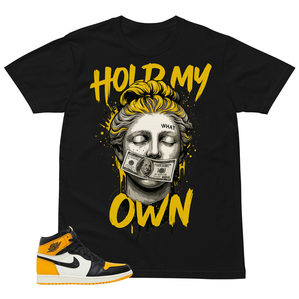 Hold My Own Shirt - Match Air Jordan 1 Yellow Toe