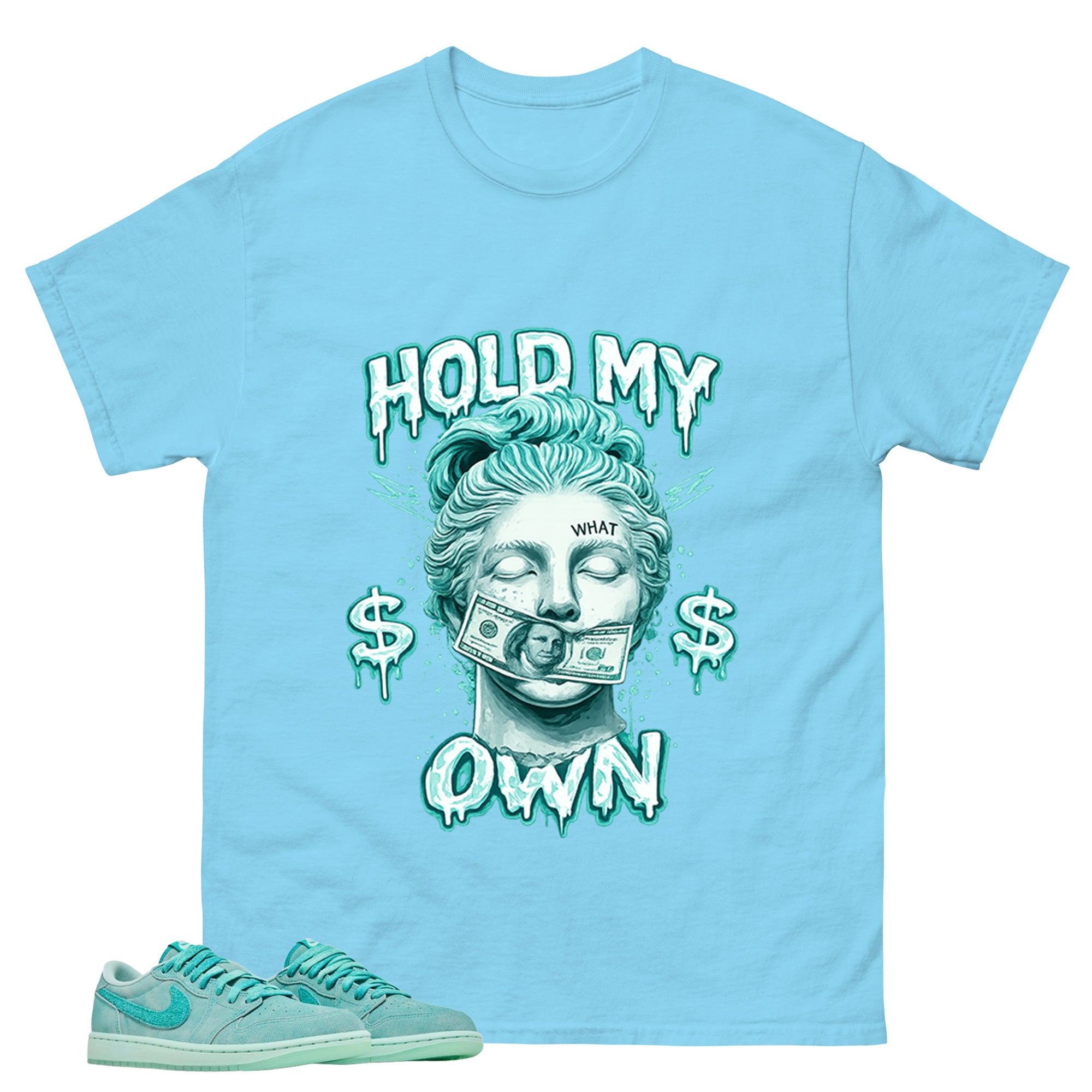 Hold My Own Shirt - Match Womens Air Jordan 1 Washed Teal