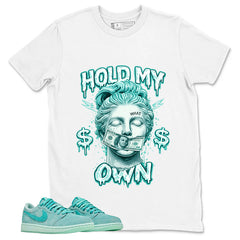 Hold My Own Shirt - Match Womens Air Jordan 1 Washed Teal