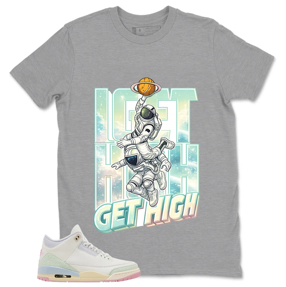 I Get High Shirt - Match Air Jordan 3 Spring is In The Air