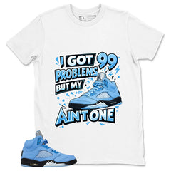 Graphic Tee to Matching 5s UNC I Got 99 Problem Shirt