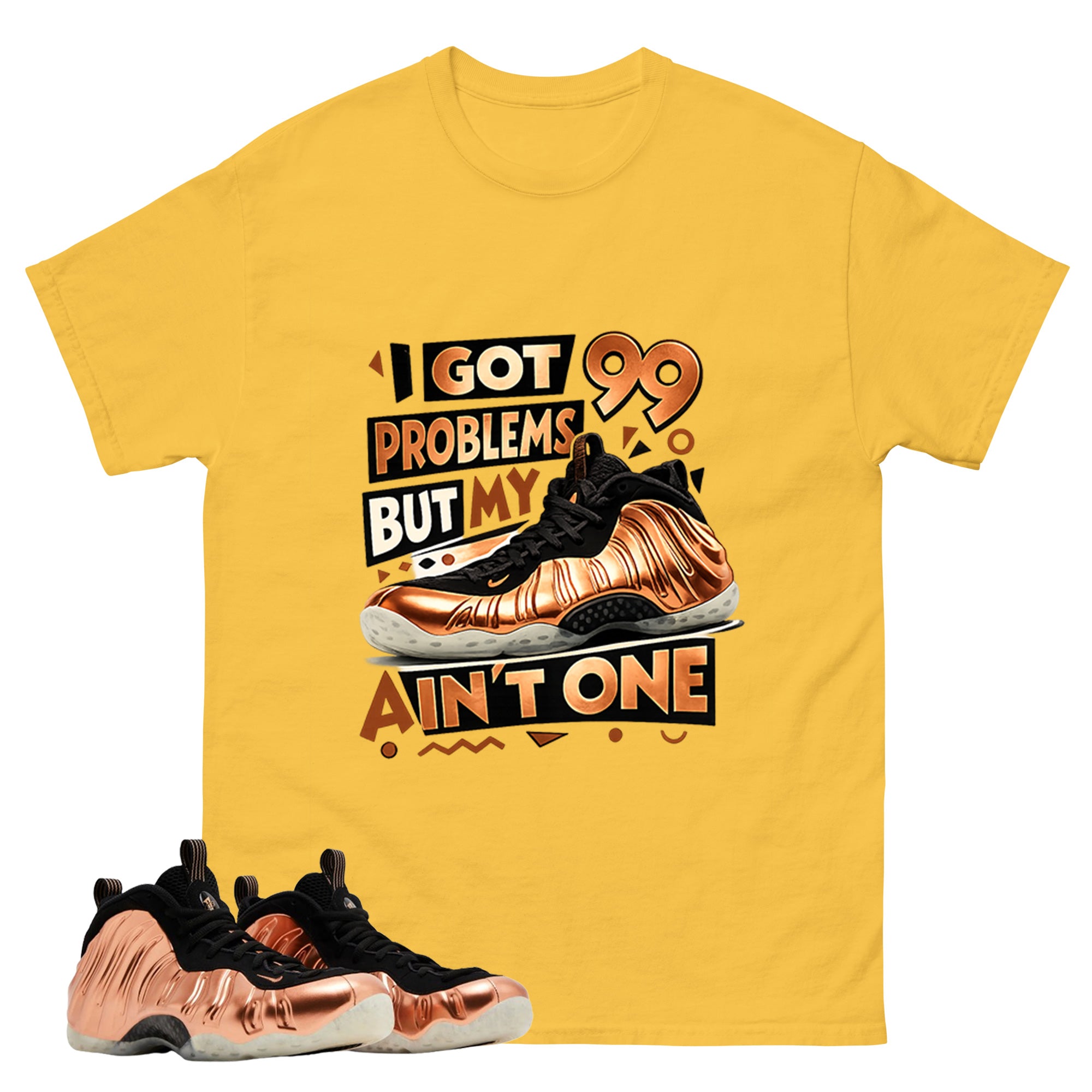 I Got 99 Problems Graphic Tee, Shirt to Match Air Foamposite One Copper, Air Foamposite Unisex Black Shirt
