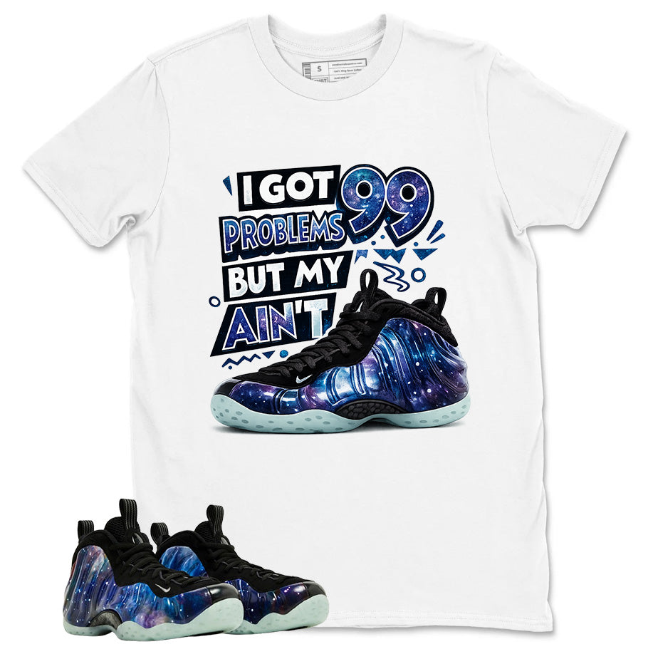 I Got 99 Problems Graphic Tee, Shirt to Match Air Foamposite One Galaxy, Air Foamposite Unisex Black Shirt