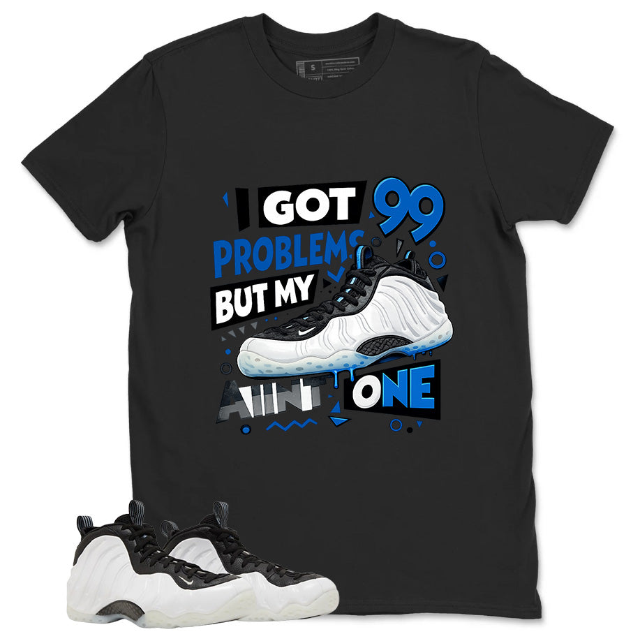 I Got 99 Problems Graphic Tee - Shirt to Match Air Foamposite One Penny