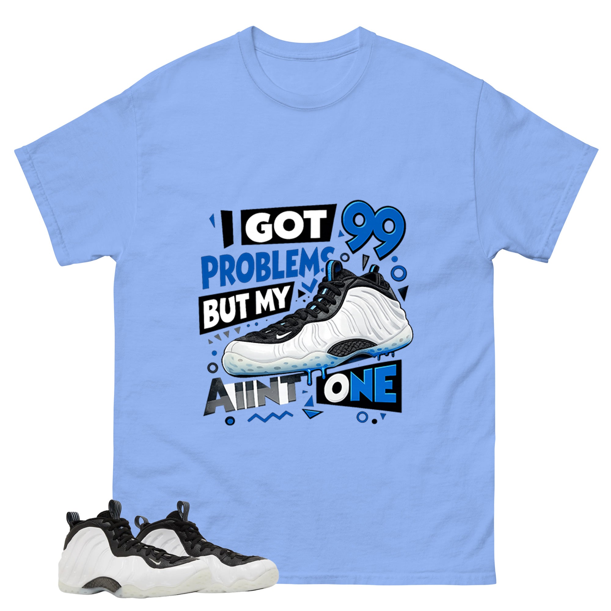I Got 99 Problems Graphic Tee - Shirt to Match Air Foamposite One Penny