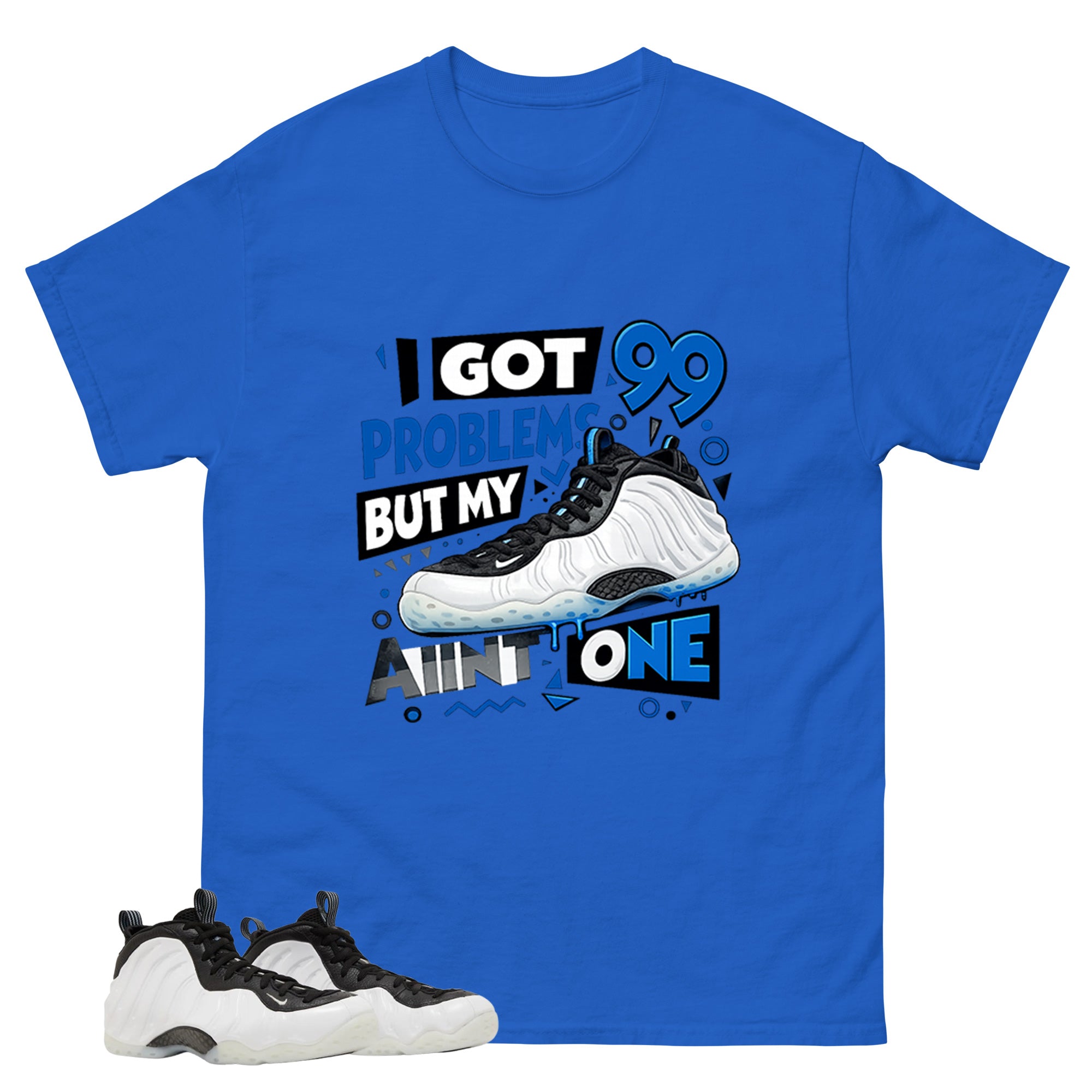 I Got 99 Problems Graphic Tee - Shirt to Match Air Foamposite One Penny