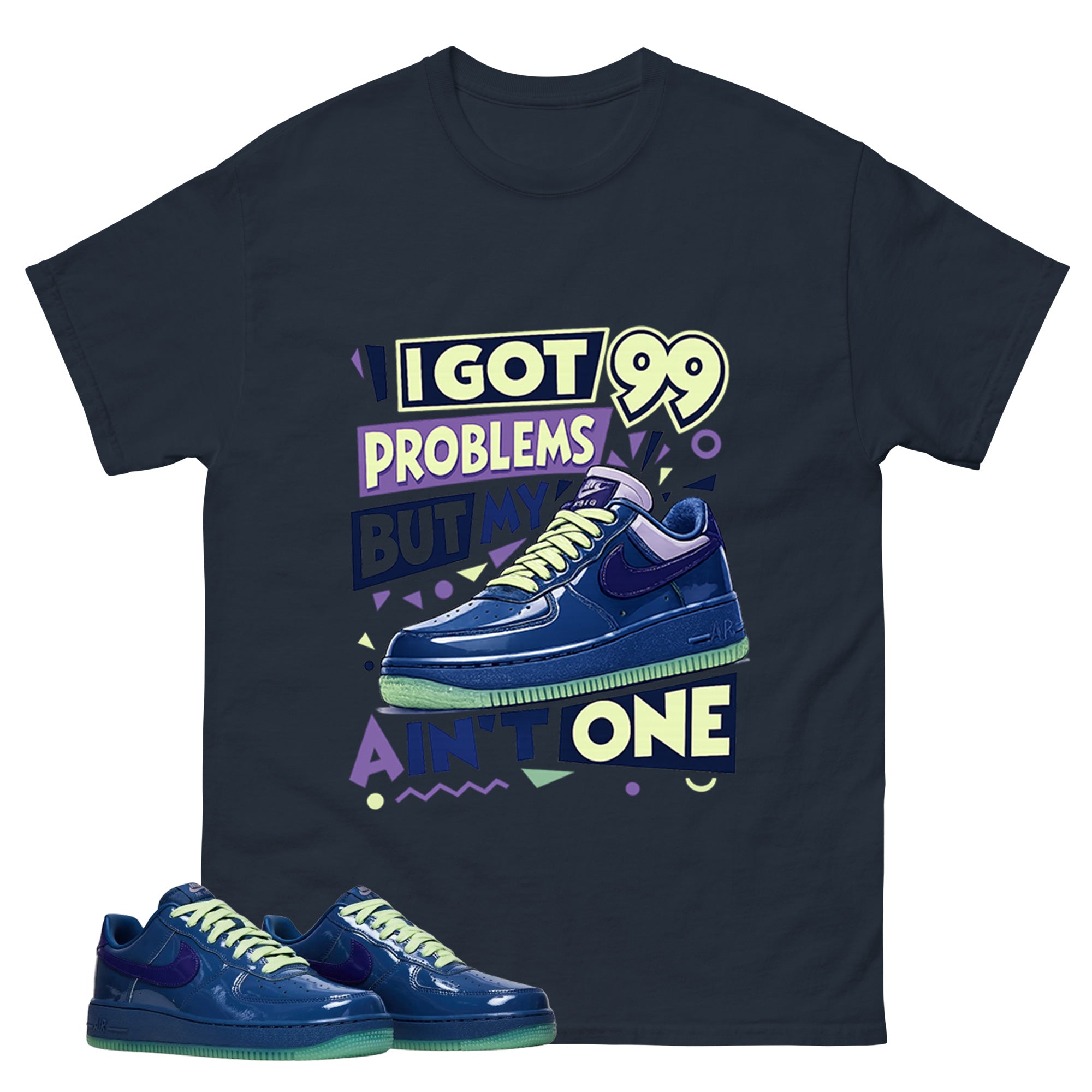 I Got 99 Problems Graphic Tee, Shirt to Match Air Force 1 Mystic Navy, Air Force 1 Unisex Shirt