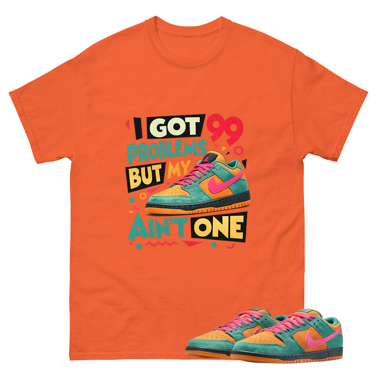 I Got 99 Problems Graphic Tee, Shirt to Match SB Dunk Green Noise, SB Dunk Green Noise Watermelon Unisex Shirt