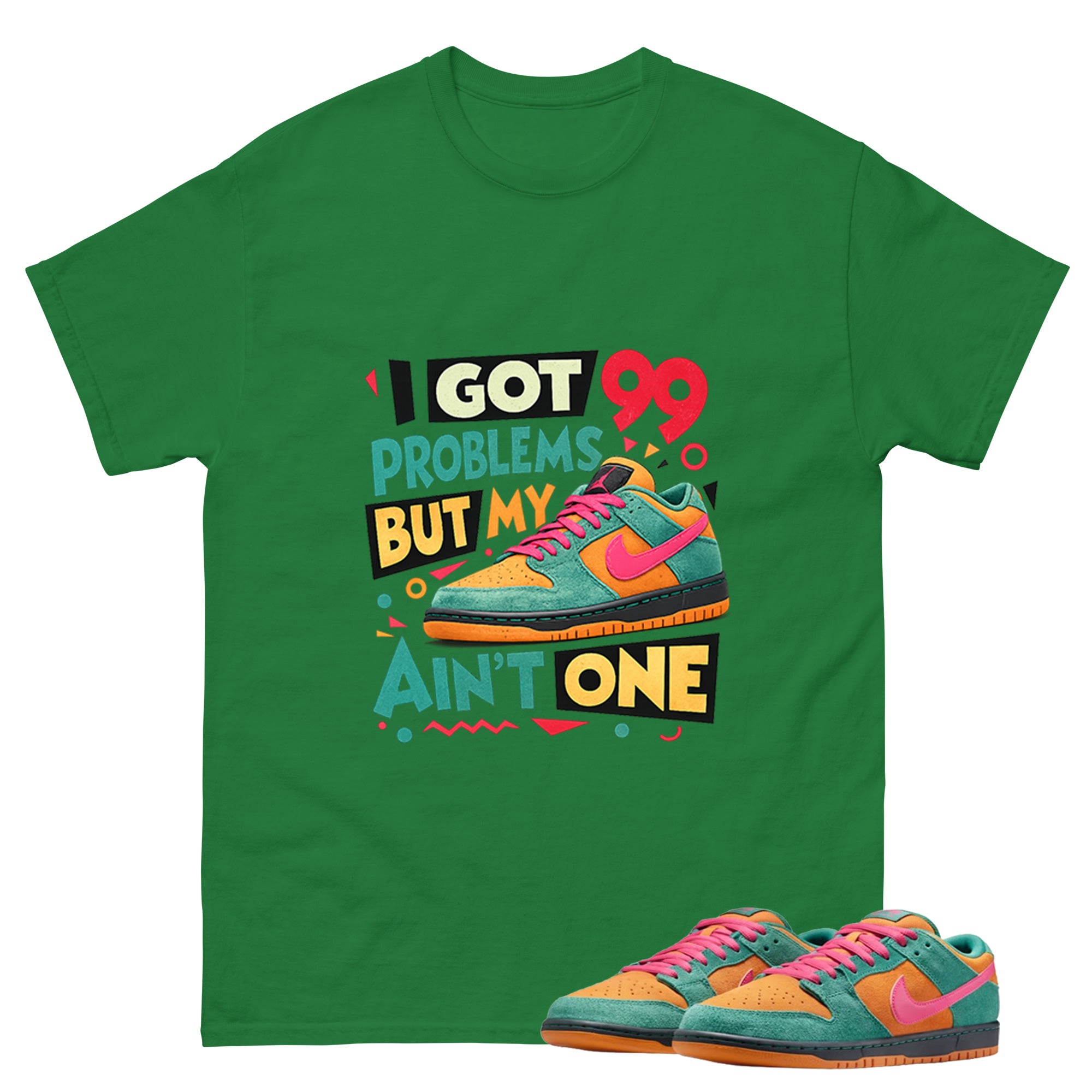 I Got 99 Problems Graphic Tee, Shirt to Match SB Dunk Green Noise, SB Dunk Green Noise Watermelon Unisex Shirt