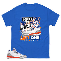 I Got 99 Problems Shirt - Match Blue Air Jordan 3 Knicks