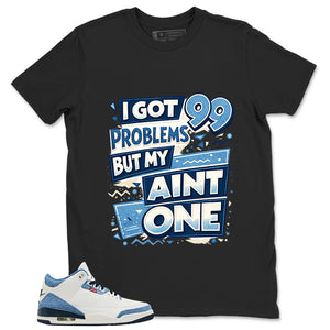 I Got 99 Problems Shirt - Match Levi’s x Air Jordan 3 Retro 'All-Star'