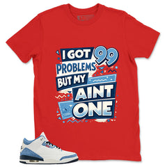 I Got 99 Problems Shirt - Match Levi’s x Air Jordan 3 Retro 'All-Star'