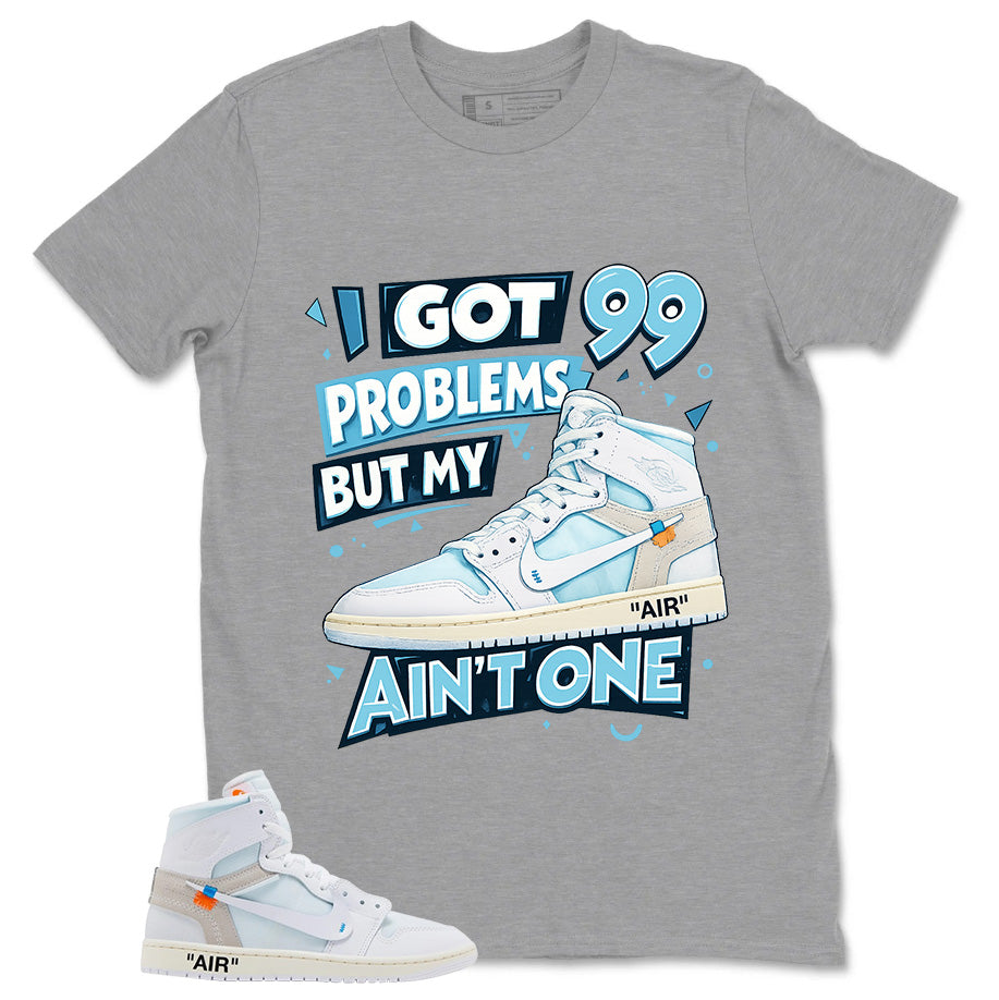 I Got 99 Problems Shirt - Match Virgil Abloh x Air Jordan 1 Alaska