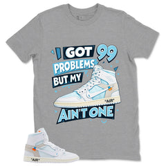 I Got 99 Problems Shirt - Match Virgil Abloh x Air Jordan 1 Alaska