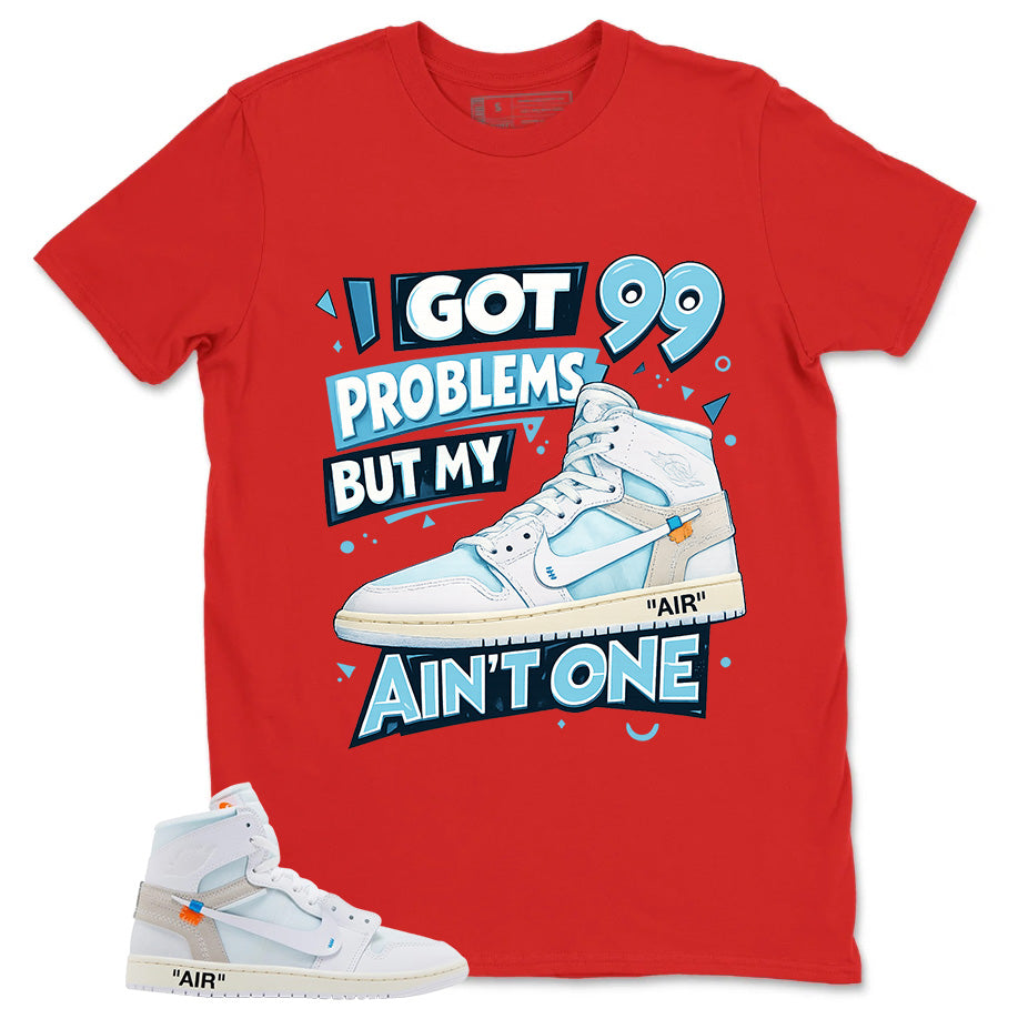 I Got 99 Problems Shirt - Match Virgil Abloh x Air Jordan 1 Alaska