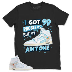 I Got 99 Problems Shirt - Match Virgil Abloh x Air Jordan 1 Alaska