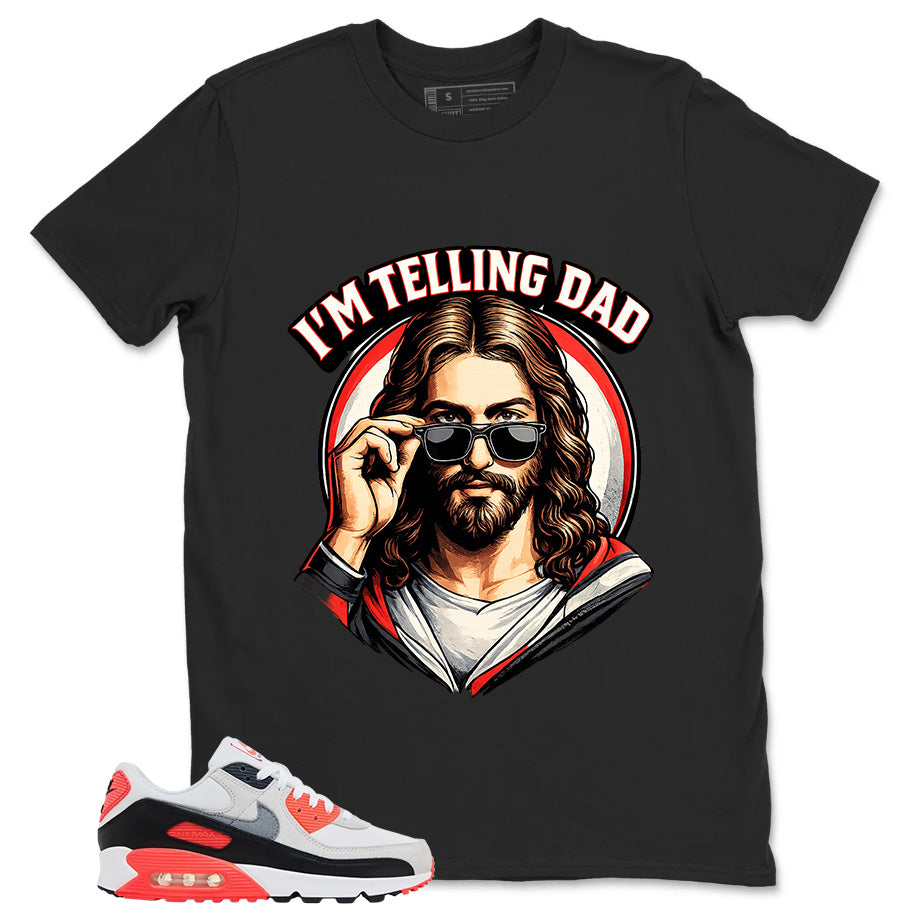 I'm Telling Dad Shirt - Match Air Max 90 Infrared