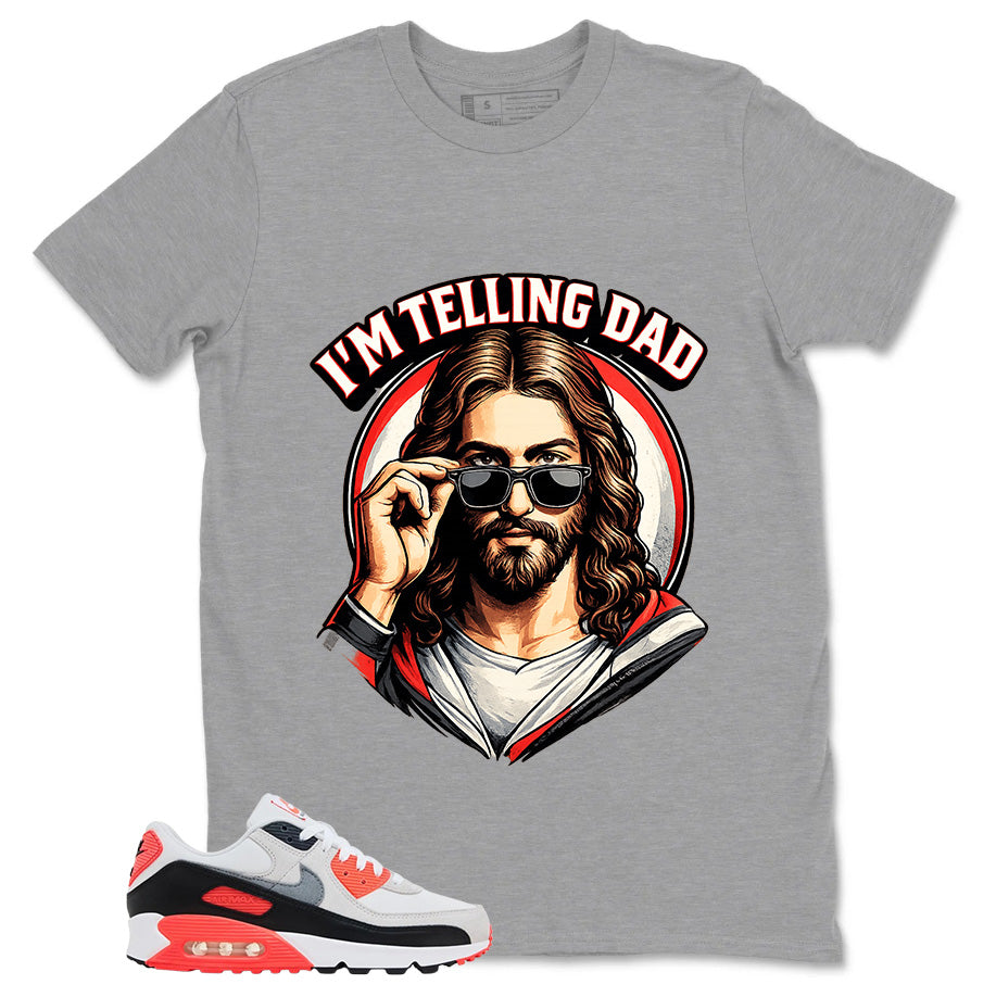 I'm Telling Dad Shirt - Match Air Max 90 Infrared